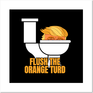 Trump-Flush-The-Orange-Turd Posters and Art